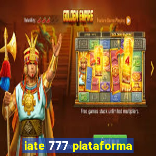 iate 777 plataforma